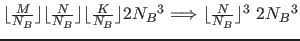 $\lfloor \frac{M}{N_B} \rfloor \lfloor \frac{N}{N_B} \rfloor \lfloor \frac{K}{N_B} \rfloor
2 {N_B}^3 \Longrightarrow \lfloor \frac{N}{N_B} \rfloor ^3 ~2 {N_B}^3$